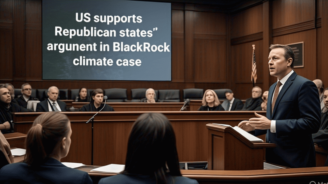 U.S. Backs Republican States in BlackRock Climate Case: A Pivotal Moment in ESG and Antitrust Law